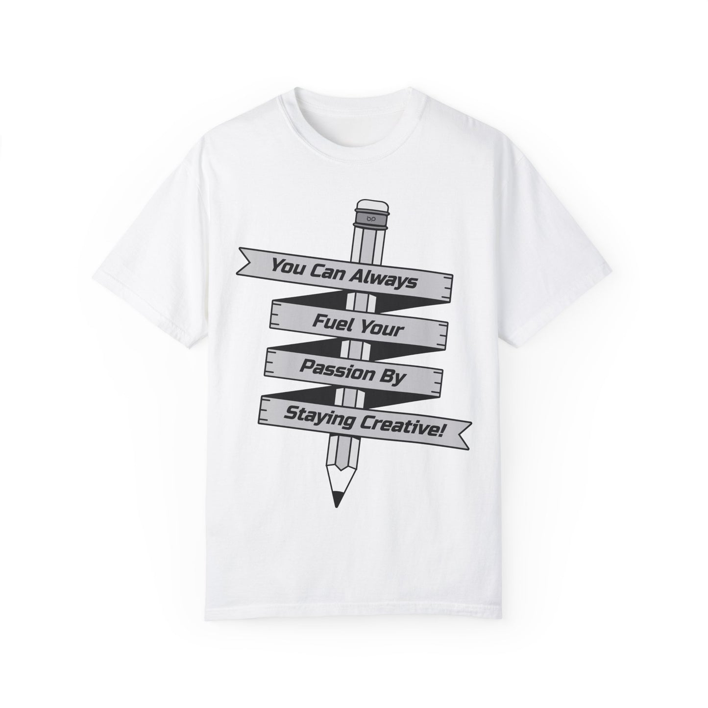 Stay Passionate, Stay Creative T-Shirt