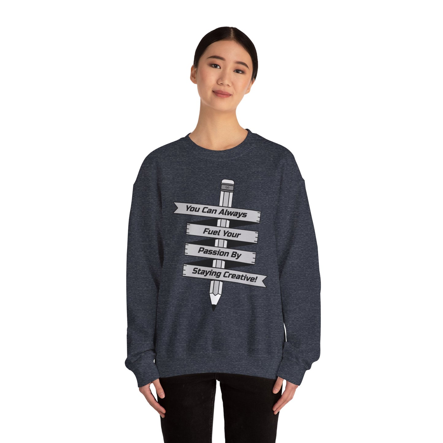Stay Passionate, Stay Creative Sweatshirt