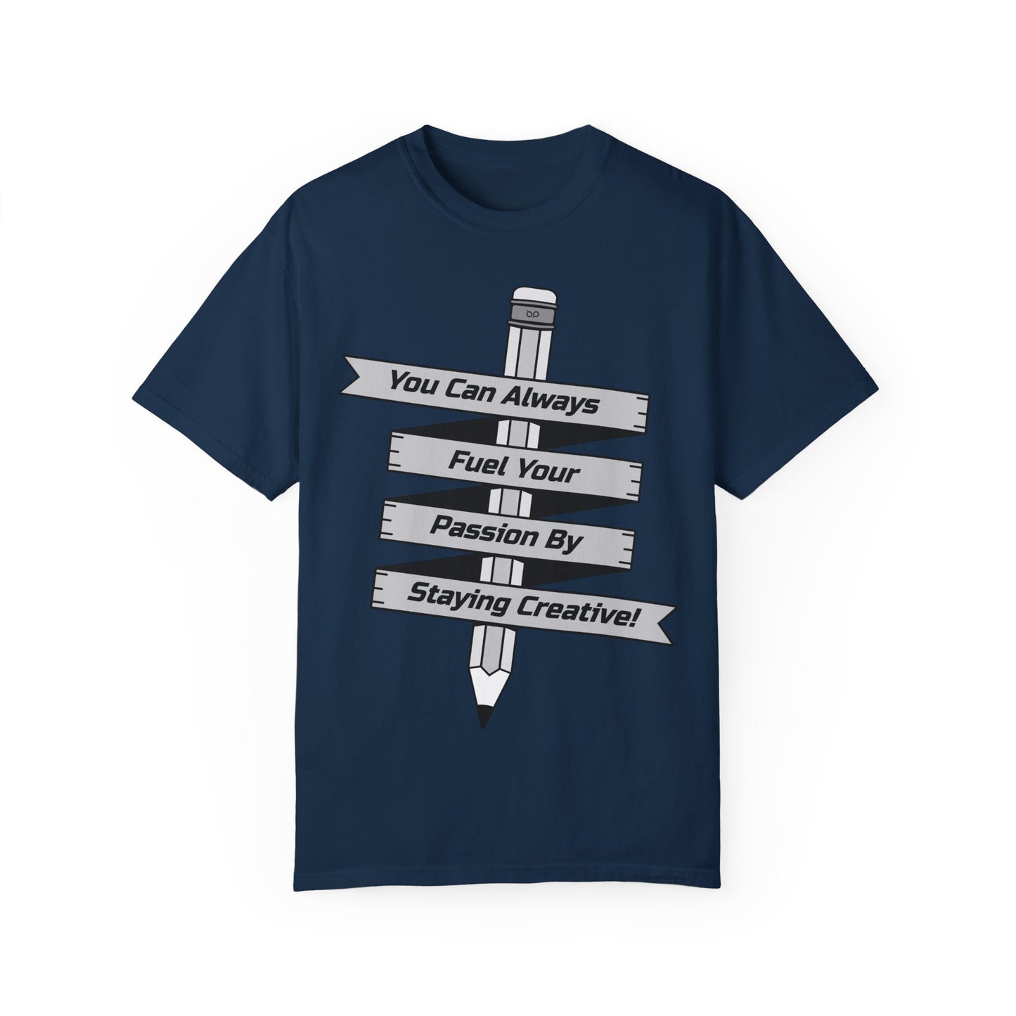 Stay Passionate, Stay Creative T-Shirt
