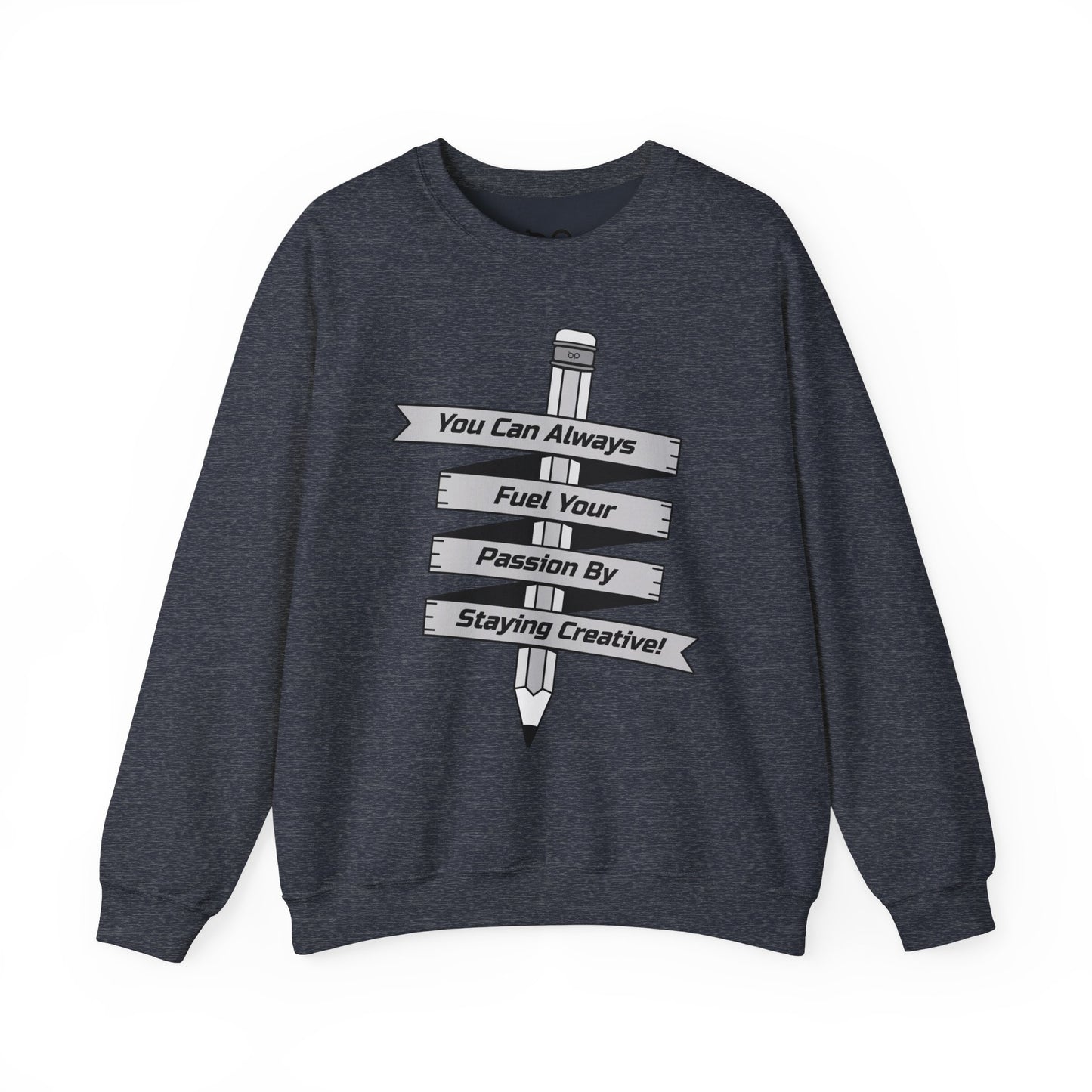Stay Passionate, Stay Creative Sweatshirt