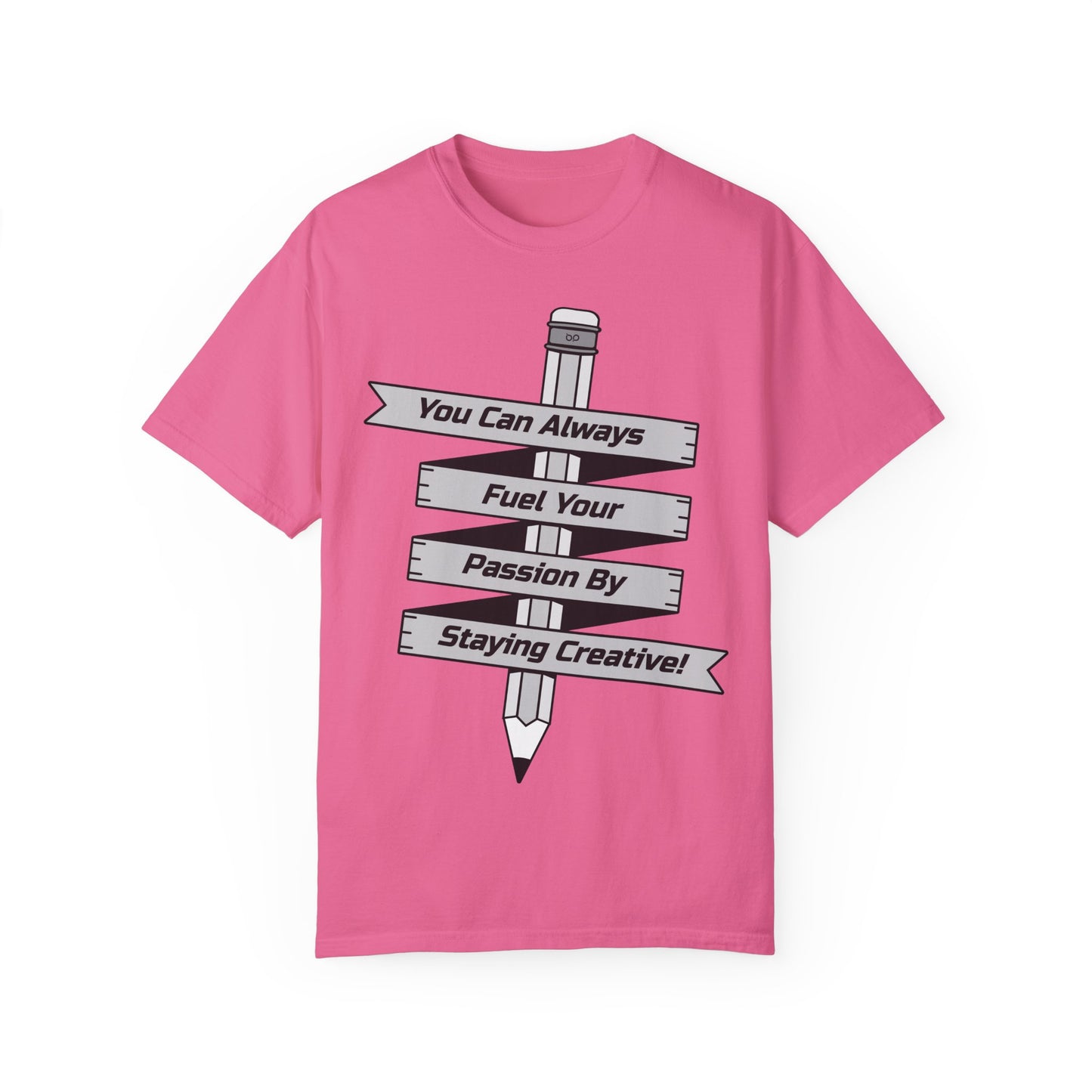 Stay Passionate, Stay Creative T-Shirt