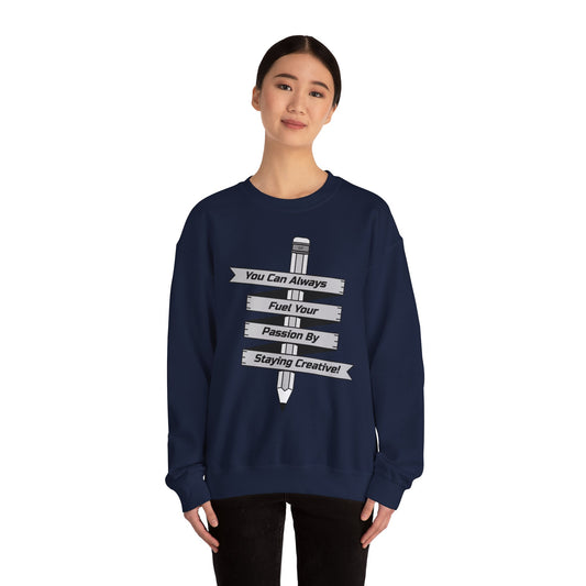 Stay Passionate, Stay Creative Sweatshirt