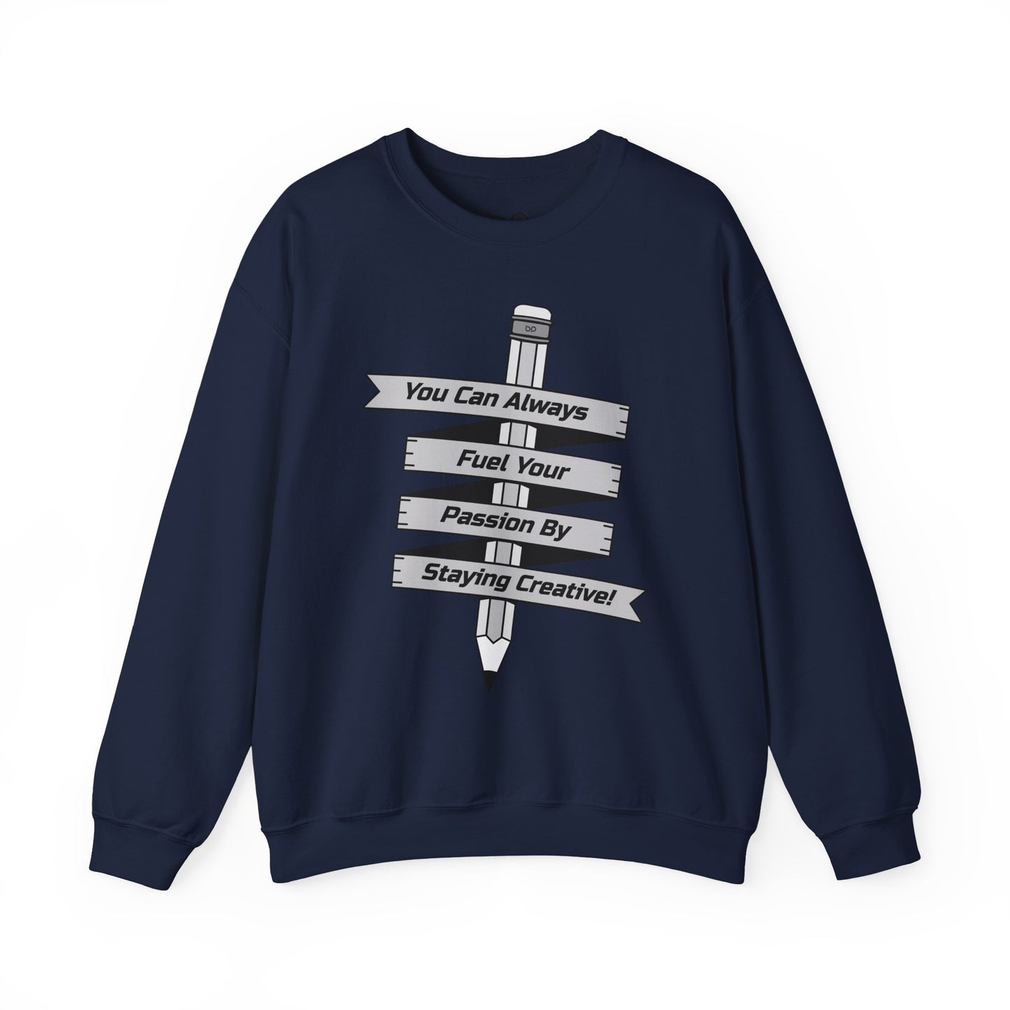 Stay Passionate, Stay Creative Sweatshirt