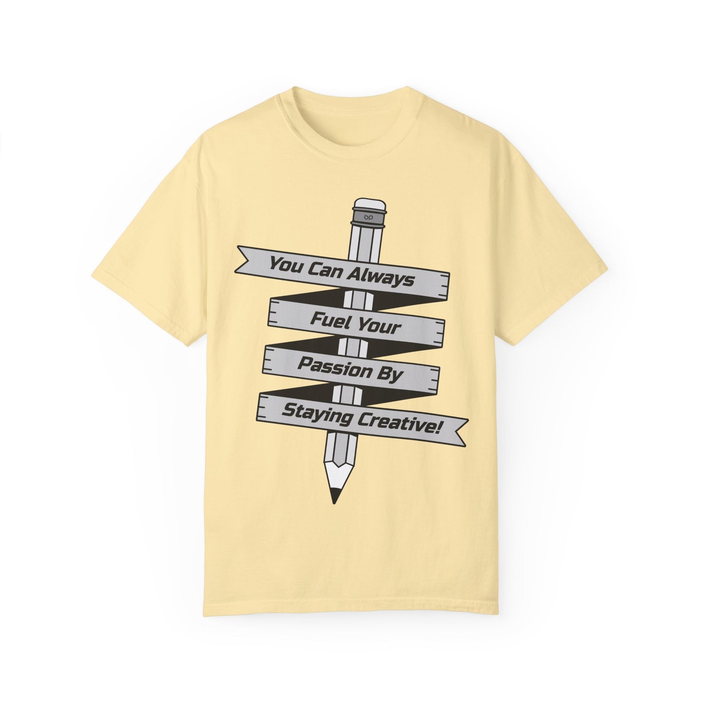 Stay Passionate, Stay Creative T-Shirt