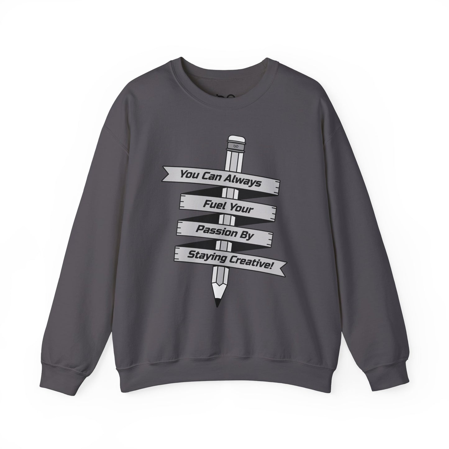 Stay Passionate, Stay Creative Sweatshirt