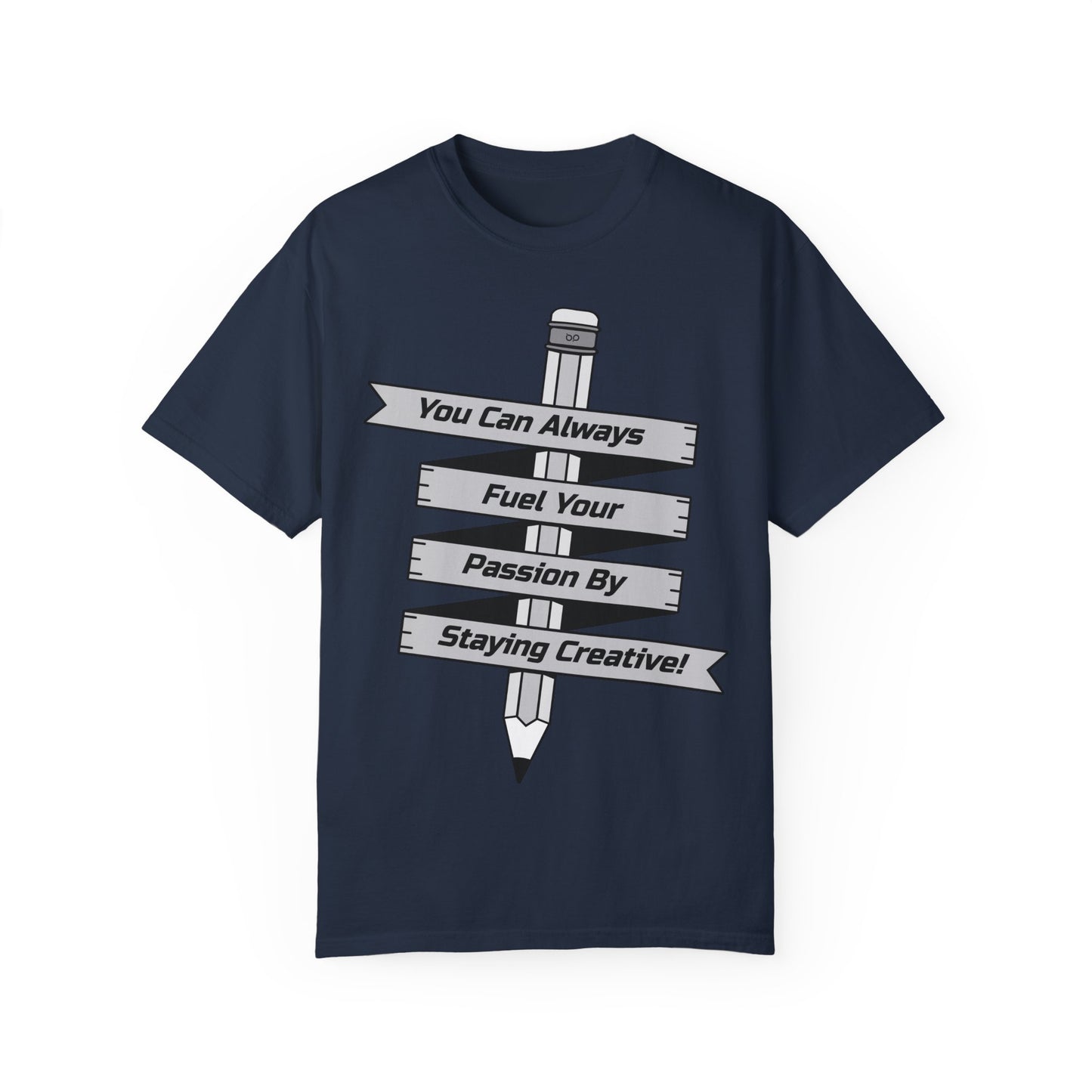 Stay Passionate, Stay Creative T-Shirt