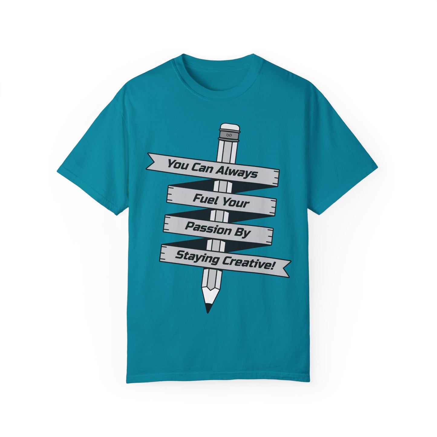 Stay Passionate, Stay Creative T-Shirt